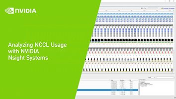 Watch video about analyzing NCCL usage with NVIDIA Nsight Systems
